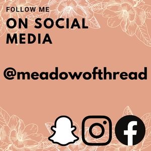 Follow me on Social Media @meadowofthread